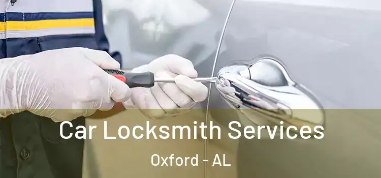 Car Locksmith Services Oxford - AL